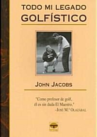 Todo Mi Legado Golfistico/ 50 Years of Golfing Wisdom (Paperback, Translation)