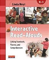 Interactive Read-Alouds, Grades K-1: Linking Standards, Fluency, and Comprehension [With CD-ROM and Guide to Interactive Read-Alouds] (Spiral)