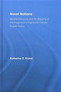 Novel Notions : Medical Discourse and the Mapping of the Imagination in Eighteenth-Century English Fiction (Hardcover)