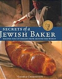 Secrets of a Jewish Baker: Recipes for 125 Breads from Around the World [A Baking Book] (Hardcover, Revised)