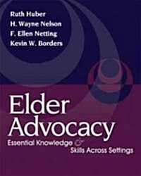 Elder Advocacy: Essential Knowledge and Skills Across Settings (Paperback)