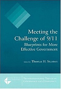 Meeting the Challenge of 9/11: Blueprints for More Effective Government : Blueprints for More Effective Government (Paperback)