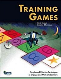 Training Games: Simple and Effective Techniques to Engage and Motivate Learners [With CDROM] (Paperback)