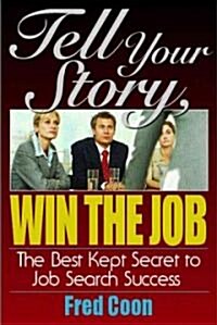 Tell Your Story, Win the Job (Paperback)