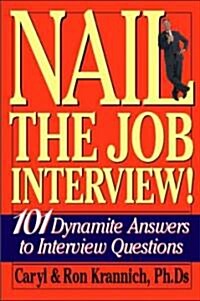 Nail the Job Interview!: 101 Dynamite Answers to Interview Questions (Paperback, 6)