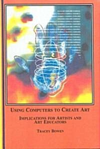 Using Computers to Create Art (Hardcover)
