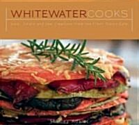 Whitewater Cooks: Pure, Simple and Real Creations from the Fresh Tracks Cafe (Paperback)