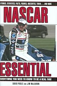 NASCAR Essential: Everything You Need to Know to Be a Real Fan! (Hardcover)