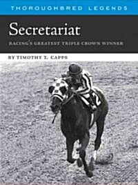 Secretariat: Racings Greatest Triple Crown Winner (Paperback)