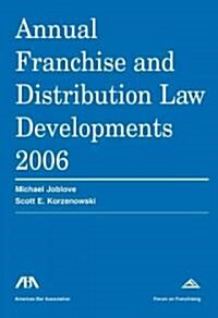 Annual Franchise and Distribution Law Developments 2006 (Paperback)