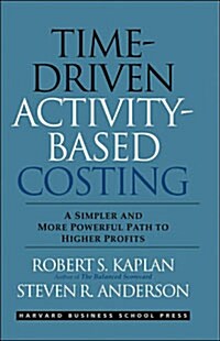 [중고] Time-Driven Activity-Based Costing: A Simpler and More Powerful Path to Higher Profits (Hardcover)