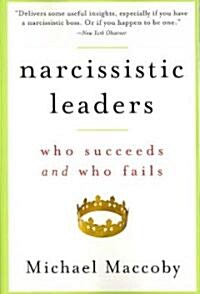 Narcissistic Leaders: Who Succeeds and Who Fails (Paperback)