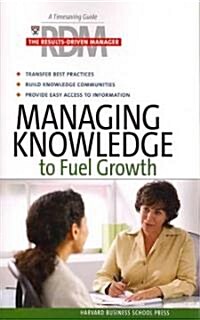 Managing Knowledge to Fuel Growth (Paperback)