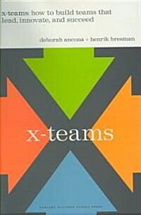 X-Teams: How to Build Teams That Lead, Innovate, and Succeed (Hardcover)