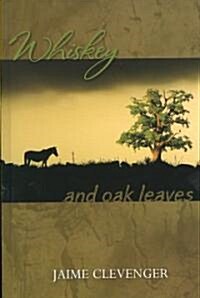 Whiskey and Oak Leaves (Paperback)