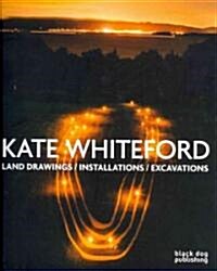 Kate Whiteford: Land Drawings/Installations/Excavations (Paperback)