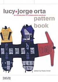 Lucy + Jorge Orta Pattern Book: An Introduction to Collaborative Practices (Paperback)