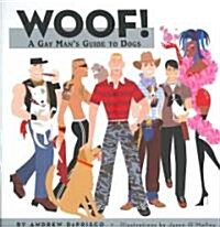 Woof!: A Gay Mans Guide to Dogs (Hardcover)