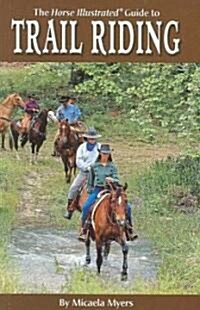 The Horse Illustrated Guide to Trail Riding (Paperback)