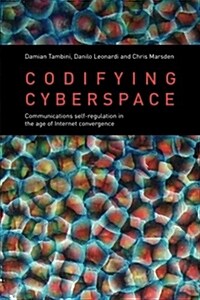 Codifying Cyberspace : Communications Self-Regulation in the Age of Internet Convergence (Paperback)