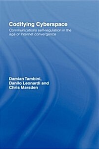 Codifying Cyberspace : Communications Self-Regulation in the Age of Internet Convergence (Hardcover)