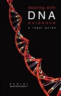 Dealing with DNA Evidence : A Legal Guide (Hardcover)