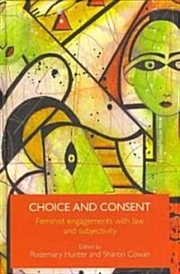 Choice and Consent : Feminist Engagements with Law and Subjectivity (Hardcover)