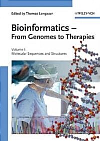 Bioinformatics - From Genomes to Therapies: Volume 1: The Building Blocks: Molecular Sequences and Structures; Volume 2: Getting at the Inner Workings (Hardcover)