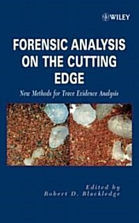 Forensic Analysis on the Cutting Edge: New Methods for Trace Evidence Analysis (Hardcover)