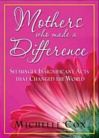 Mothers Who Made a Difference (Hardcover)