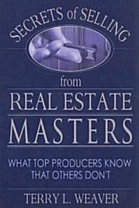 Secrets of Selling from Real Estate Masters: What Top Producers Know That Others Dont (Paperback)