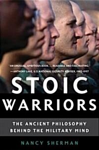 Stoic Warriors: The Ancient Philosophy Behind the Military Mind (Paperback)