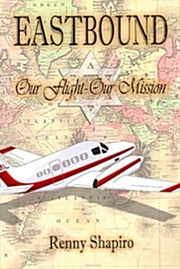 Eastbound: Our Flight - Our Mission (Paperback)