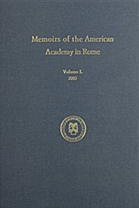 Memoirs of the American Academy in Rome, Vol. 50 (2005) (Hardcover)