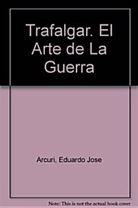 Trafalgar El arte de la guerra/ Trafalgar The Art of War (Paperback)