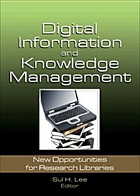 Digital Information and Knowledge Management: New Opportunities for Research Libraries (Paperback)