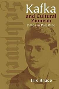 Kafka and Cultural Zionism: Dates in Palestine (Hardcover)