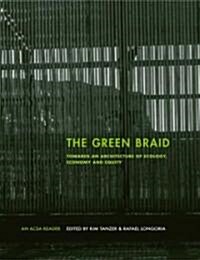 The Green Braid : Towards an Architecture of Ecology, Economy and Equity (Paperback)