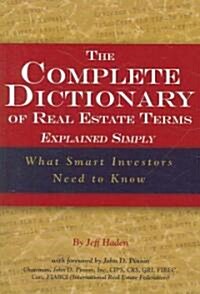 The Complete Dictionary of Real Estate Terms Explained Simply: What Smart Investors Need to Know (Paperback)