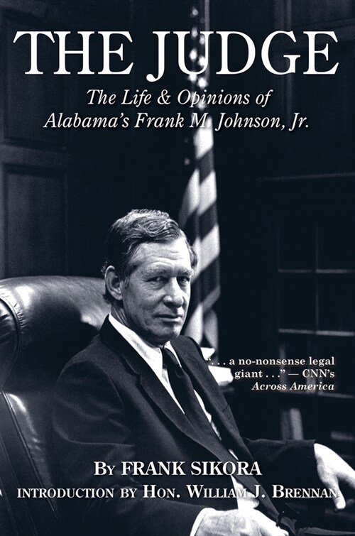 Judge: The Life and Opinions of Alabamas Frank M. Johnson, Jr. (Hardcover)
