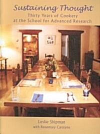 Sustaining Thought: Thirty Years of Cookery at the School for Advanced Research (Paperback)