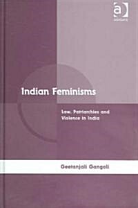 Indian Feminisms : Law, Patriarchies and Violence in India (Hardcover)