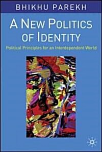 A New Politics of Identity : Political Principles for an Interdependent World (Hardcover)