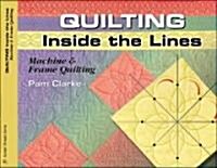Quilting Inside the Lines: Machine and Frame Quilting [With Patterns] (Paperback)