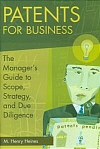 [중고] Patents for Business: The Manager‘s Guide to Scope, Strategy, and Due Diligence (Hardcover)