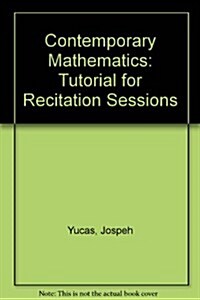 Contemporary Mathematics: A Tutorial for Recitation Sessions (Paperback, 2, Revised)