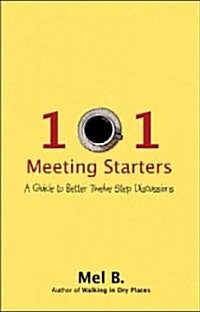 101 Meeting Starters: A Guide to Better Twelve Step Discussions (Paperback)