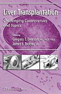 Liver Transplantation: Challenging Controversies and Topics (Hardcover, 2009)