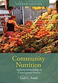 Community Nutrition: Applying Epidemiology to Contemporary Practice: Applying Epidemiology to Contemporary Practice (Paperback, 2)