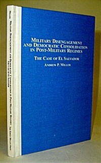 Military Disengagement and Democratic Consolidation in Post-military Regimes (Hardcover)
